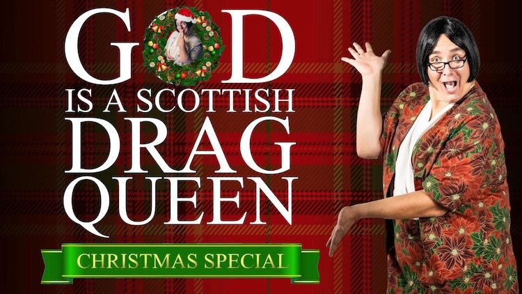 God is a Scottish Drag Queen Christmas Special