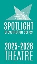 Subscribe to the 2025/26 SPOTLIGHT Theatre Series