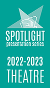 Subscribe to the SPOTLIGHT Theatre Series