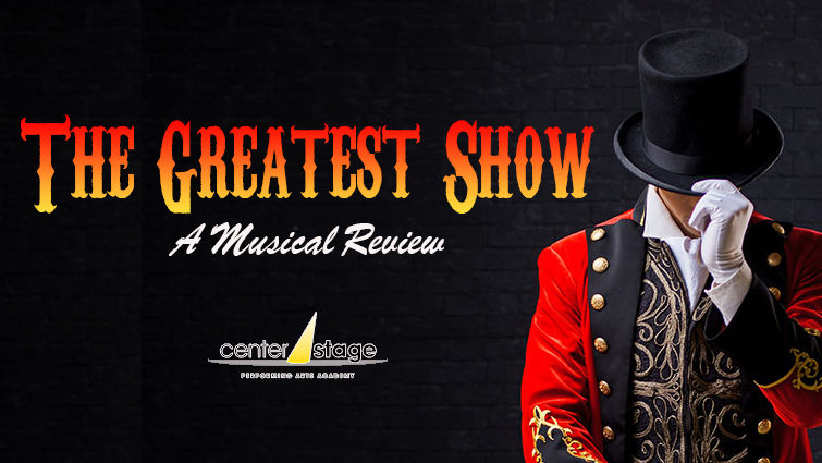 The Greatest Show: A Musical Review