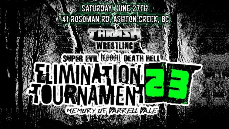Thrash Wrestling "SUPER EVIL BLOODY DEATH HELL ELIMINATION TOURNAMENT 23"