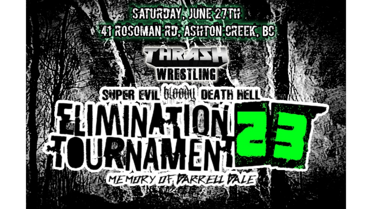 Thrash Wrestling "SUPER EVIL BLOODY DEATH HELL ELIMINATION TOURNAMENT 23"