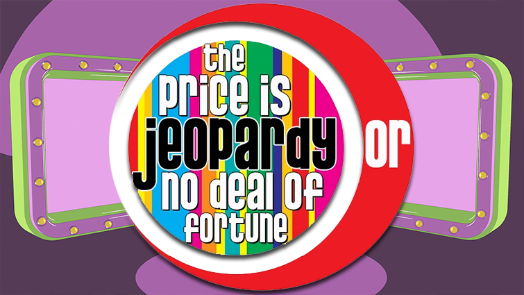 The Price Is Jeopardy Or No Deal Of Fortune