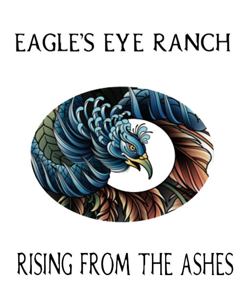Eagle's Eye Ranch: Rising from The Ashes