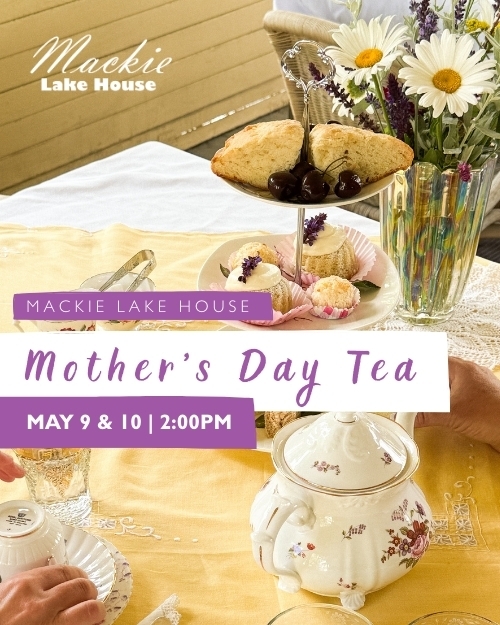 Mother’s Day Tea at Mackie Lake House