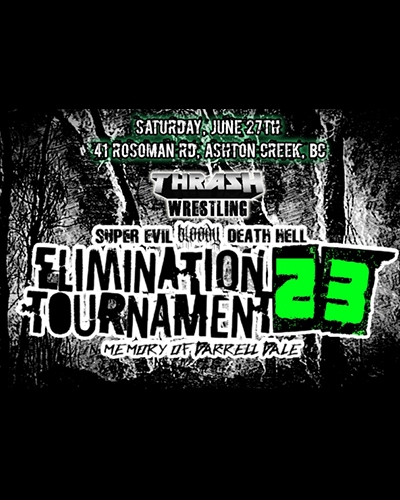 Thrash Wrestling "SUPER EVIL BLOODY DEATH HELL ELIMINATION TOURNAMENT 23"