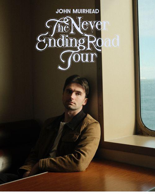 John Muirhead: The Never Ending Road Tour