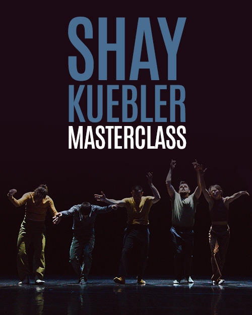Shay Kuebler Dance Masterclass